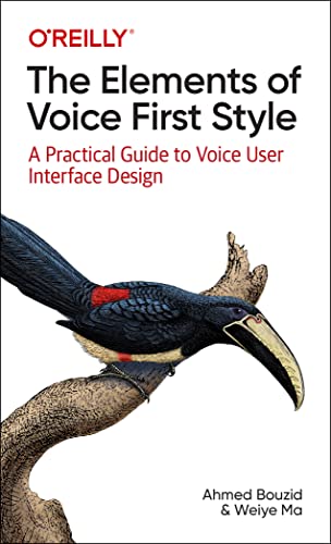 The Elements of Voice First Style: A Practical Guide to Voice User Interface Design von O'Reilly