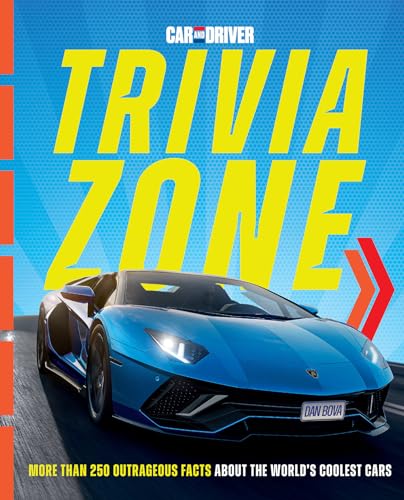 Car and Driver Trivia Zone: More Than 250 Outrageous Facts About the World's Coolest Cars von Hearst Home Kids