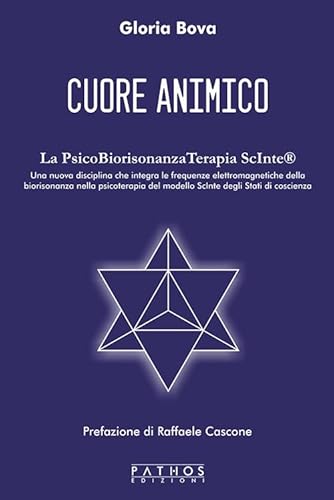 Cuore animico. La PsicoBiorisonanzaTerapia ScInte® von Pathos Edizioni
