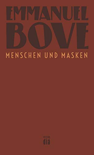 Menschen und Masken: Roman (Werkausgabe Emmanuel Bove)
