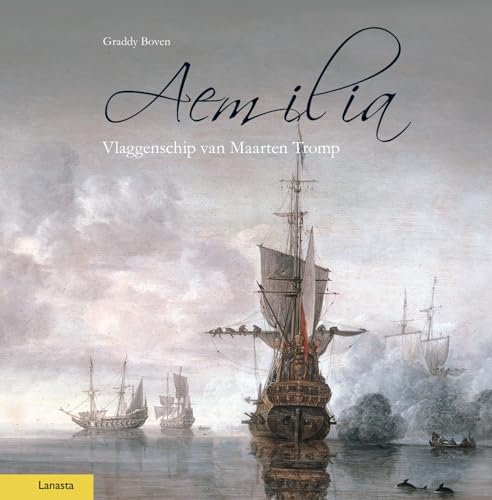 Aemilia: Vlaggenschip van Maarten Tromp von Lanasta