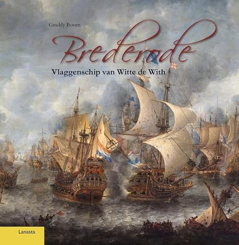 Brederode: Vlaggenschip van Witte de With von Lanasta