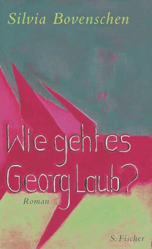 Wie geht es Georg Laub?: Roman
