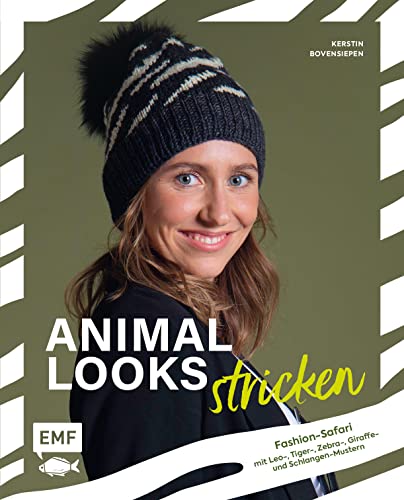 Animal Looks stricken – Fashion-Safari mit Kleidung, Tüchern und mehr: Mit Leo-, Tiger-, Zebra-, Giraffen- und Schlangen-Mustern von Edition Michael Fischer
