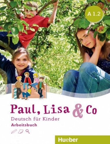 Paul, Lisa & Co A1.2: Deutsch für Kinder.Deutsch als Fremdsprache / Arbeitsbuch von Hueber Verlag GmbH