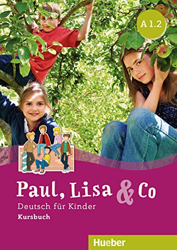 Paul, Lisa & Co A1.2: Deutsch für Kinder.Deutsch als Fremdsprache / Kursbuch