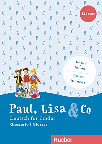 Paul, Lisa & Co. Deutsch für Kinder. Starter, Kursbuck. Con Glossario. Per la Scuola elementare. Con espansione online von Hueber