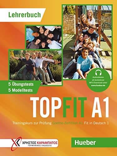 Topfit A1: Trainingskurs zur Prüfung Goethe-Zertifikat A1 Fit in Deutsch 1 / Lehrerbuch von Hueber Verlag