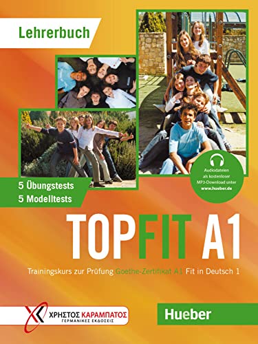 Topfit A1: Trainingskurs zur Prüfung Goethe-Zertifikat A1 Fit in Deutsch 1 / Lehrerbuch Topfit A1: Trainingskurs zur Prüfung Goethe-Zertifikat A1 Fit in Deutsch 1 / Lehrerbuch