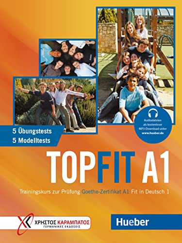 Topfit A1: Trainingskurs zur Prüfung Goethe-Zertifikat A1 Fit in Deutsch 1 / Übungsbuch mit 5 Modelltests und 5 Übungstests von Hueber