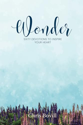Wonder: Sixty Devotions to Inspire Your Heart von Torn Curtain Publishing