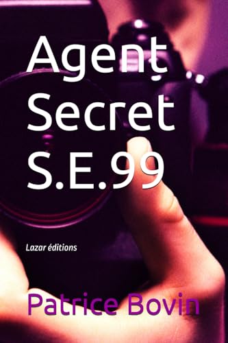 Agent Secret S.E.99: Lazar éditions (Lazare Lambert alias S.E.99, Band 6) von Independently published