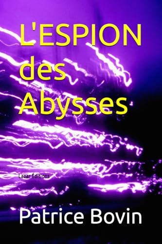 L'ESPION des Abysses: Lazar Éditions (Lazare Lambert alias S.E.99, Band 8) von Independently published