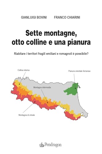 Sette montagne, otto colline e una pianura. Riabitare i territori fragili emiliani e romagnoli è possibile? (Contemporanea) von Edizioni Pendragon