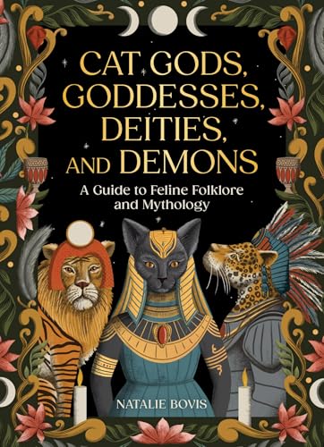 Cat Gods, Goddesses, Deities, and Demons: A Guide to Feline Folklore and Mythology von Running Press Adult