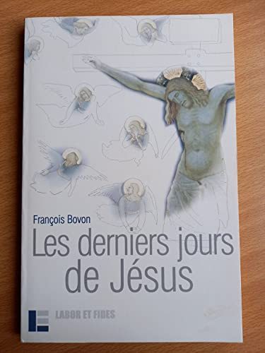 Les derniers jours de Jésus: Textes et événements