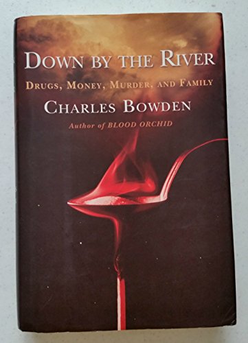Down by the River: Drugs, Money, Murder, and Family
