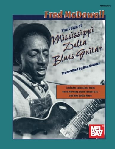 Fred McDowell: The Voice of Mississippi Delta Blues Guitar von Mel Bay Publications, Inc.