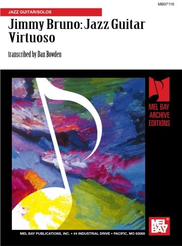 Jimmy Bruno - Jazz Guitar Virtuoso: Jazz Guitar/Solos von Mel Bay Publications, Inc.