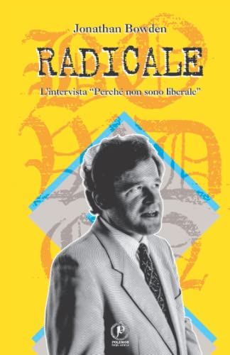 Radicale: L'intervista "Perchè non sono liberale"