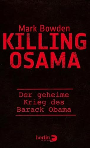 Killing Osama: Der geheime Krieg des Barack Obama Killing Osama: Der geheime Krieg des Barack Obama