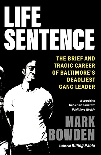 Life Sentence: The Brief and Tragic Career of Baltimore’s Deadliest Gang Leader Life Sentence: The Brief and Tragic Career of Baltimore’s Deadliest Gang Leader von Grove Press