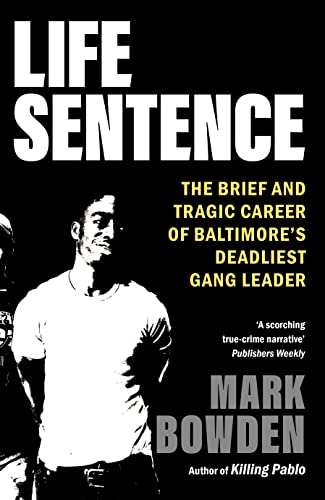 Life Sentence: The Brief and Tragic Career of Baltimore’s Deadliest Gang Leader