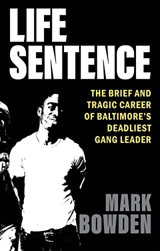 Life Sentence: The Brief and Tragic Career of Baltimore’s Deadliest Gang Leader von Atlantic Monthly Press
