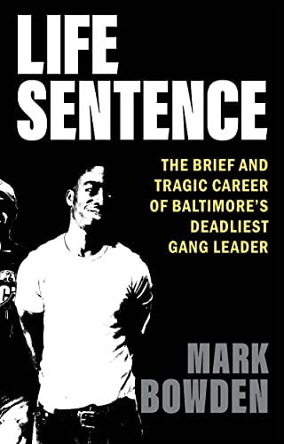 Life Sentence: The Brief and Tragic Career of Baltimore’s Deadliest Gang Leader Life Sentence: The Brief and Tragic Career of Baltimore’s Deadliest Gang Leader