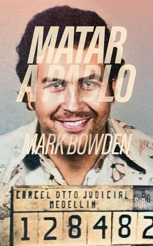 Matar a Pablo: La cacería del criminal más buscado del mundo Matar a Pablo: La cacería del criminal más buscado del mundo von Big Sur