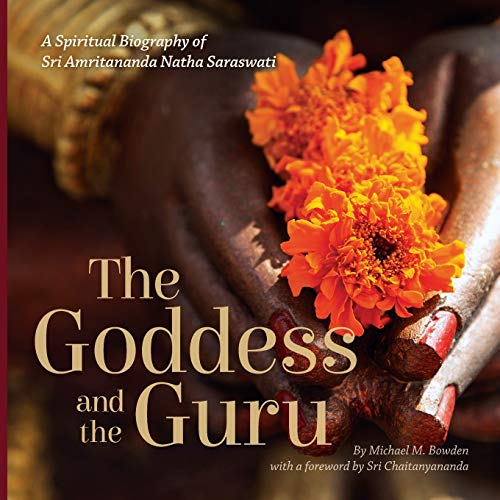 The Goddess and the Guru: A Spiritual Biography of Sri Amritananda Natha Saraswati: A Spiritual Biography of Sri Amritananda Natha Saraswati (black-and-white edition) von 45th Parallel Press