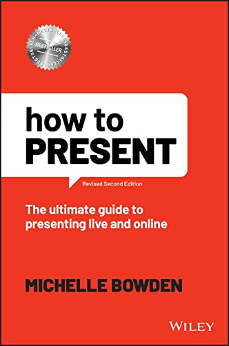 How to Present: The Ultimate Guide to Presenting Live and Online von Wiley & Sons