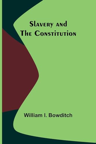 Slavery and the Constitution von Alpha Edition