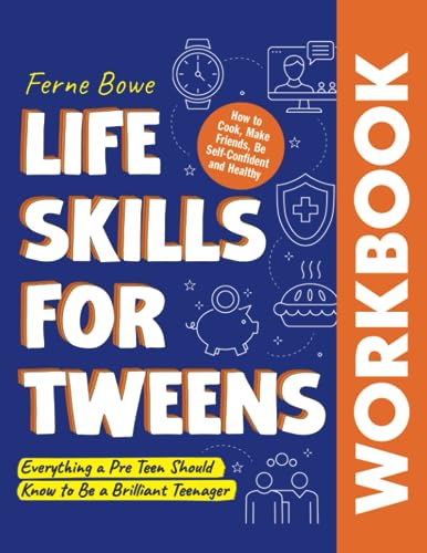 Life Skills for Tweens Workbook: How to Cook, Make Friends, Be Self Confident and Healthy. Everything a Pre Teen Should Know to Be a Brilliant Teenager (Essential Life Skills for Teens, Band 3) von Bemberton