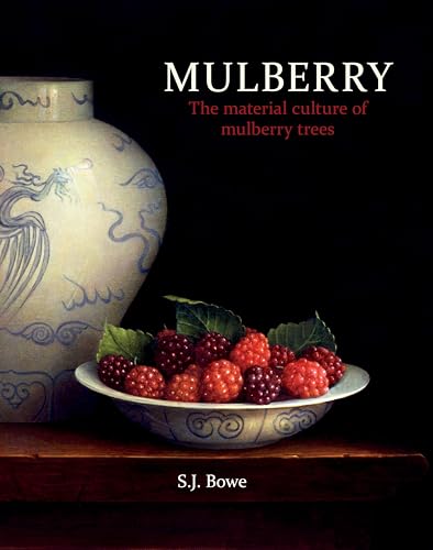 Mulberry: The Material Culture of Mulberry Trees von Liverpool University Press