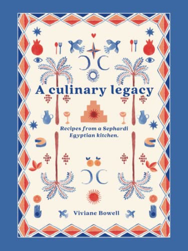 A Culinary legacy: Recipes from a Sephardi Egyptian kitchen von UK Book Publishing