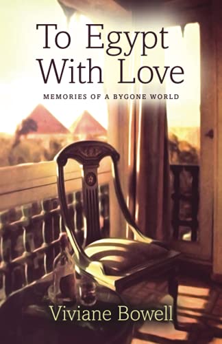 To Egypt With Love: Memories of a Bygone World von UK Book Publishing