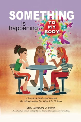 Something is happening to my body: a practical guide and journal on menstruation for girls 8-12. von Self-published