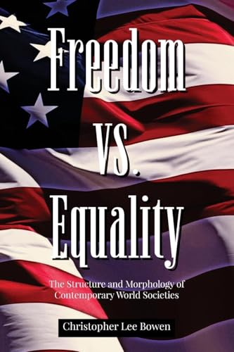Freedom Vs. Equality: The Structure and Morphology of Contemporary World Societies von ARPress