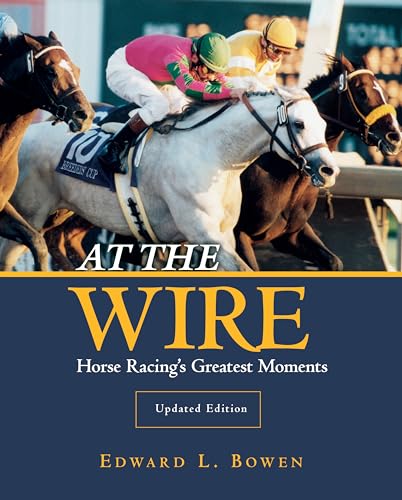 At the Wire: Horse Racing's Greatest Moments