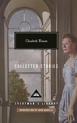 Elizabeth Bowen: Collected Stories (Everyman's Library CLASSICS)