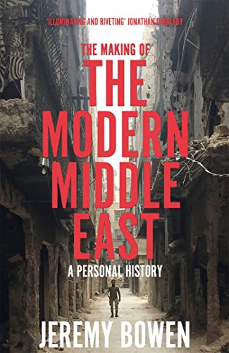 The Making of the Modern Middle East: A Personal History