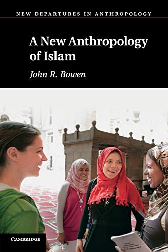A New Anthropology of Islam (New Departures in Anthropology)