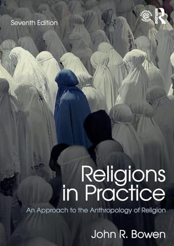 Religions in Practice: An Approach to the Anthropology of Religion (100 Cases) von Routledge