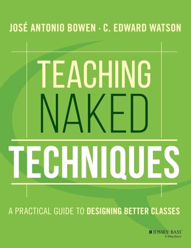 Teaching Naked Techniques: A Practical Guide to Designing Better Classes von JOSSEY-BASS