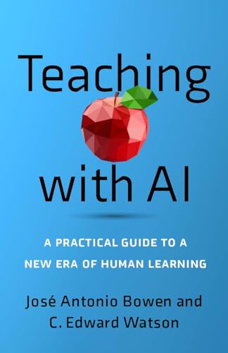 Teaching With AI: A Practical Guide to a New Era of Human Learning von Johns Hopkins University Press