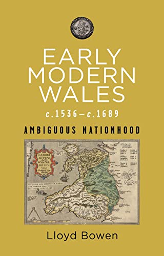 Early Modern Wales, C.1536-1689: Ambiguous Nationhood (Rethinking the History of Wales) von University of Wales Press