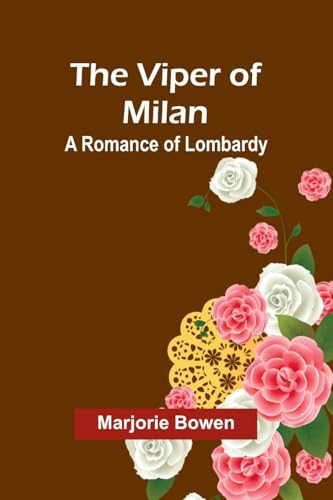 The Viper of Milan: A Romance of Lombardy von Alpha Edition