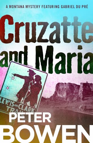 Cruzatte and Maria (The Montana Mysteries Featuring Gabriel) von Open Road Media Mystery & Thriller