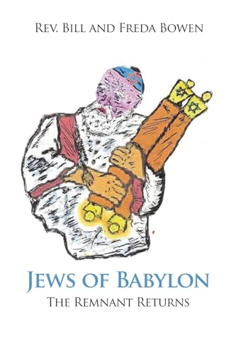 Jews of Babylon: The Remnant Returns Jews of Babylon: The Remnant Returns von Dorrance Publishing Company